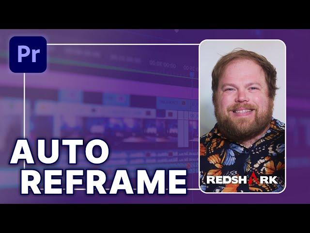 How to Auto Reframe in Premiere Pro | A RedShark Tutorial