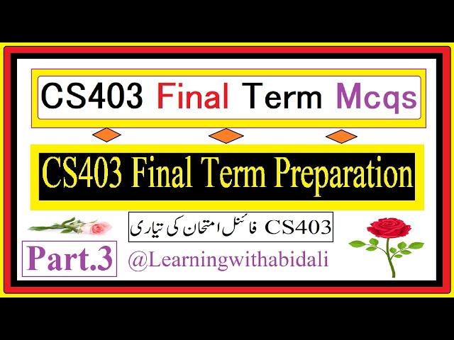 CS403 Final Term Preparation || CS403 Final Term Macq's ||   @Learning With Abid Ali    || Part 3