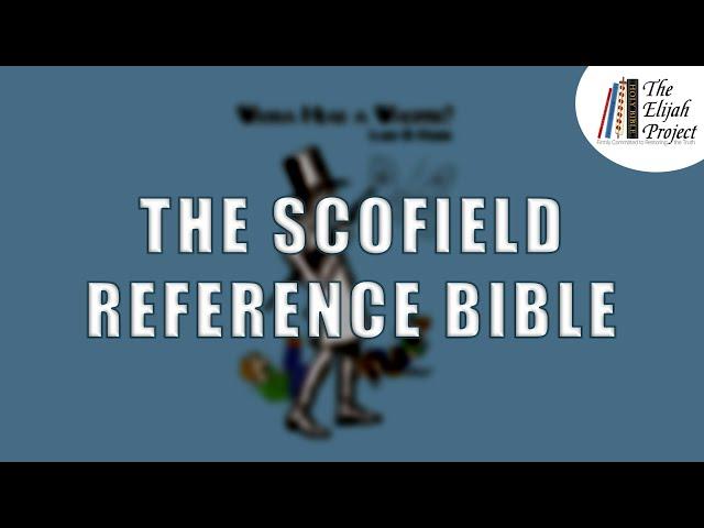 Dispensationalism: How Satan Used the Scofield Reference Bible (Part 16 of 23)