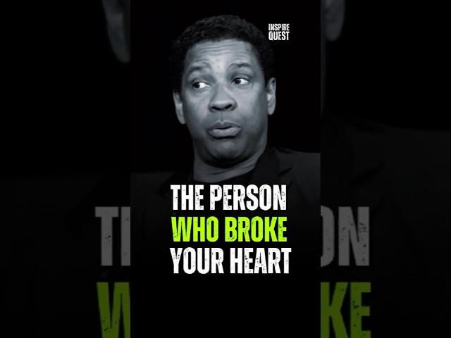 The Person Who Broke Your Heart | Denzel Washington #motivation #denzelwashingtonquotes