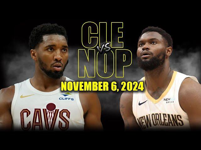 Cleveland Cavaliers vs New Orleans Pelicans Full Game Highlights - November 6,  | 2024-25 NBA Season