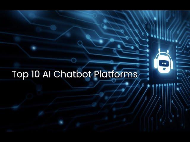 Top 10 AI Chatbot Platforms