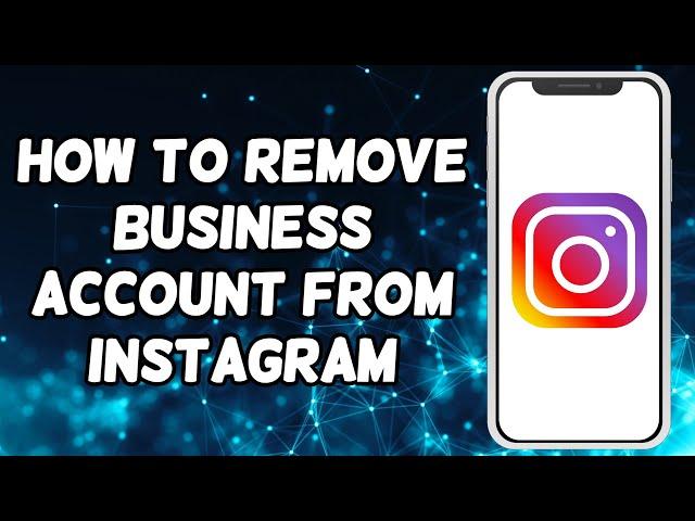 How To Remove Business Account From Instagram