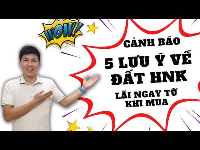 Cảnh báo 5 điều bạn phải biết về đất HNK trong đầu tư bất động sản lãi ngay từ khi mua I Hà Văn Linh