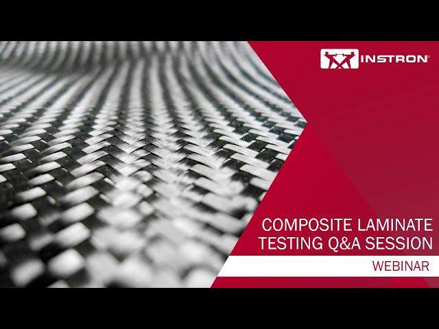 Q&A Session | Composite Laminate Testing | Webinar