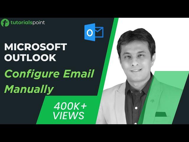 MS Outlook | Configure Email Manually | How to Arrange Outlook Inbox? | Tutorialspoint