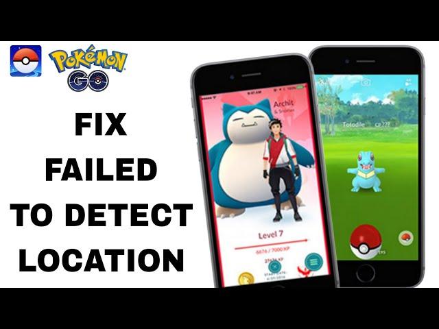 How To Fix And Solve Failed To Detect Location On Pokémon Go App | Final Solution