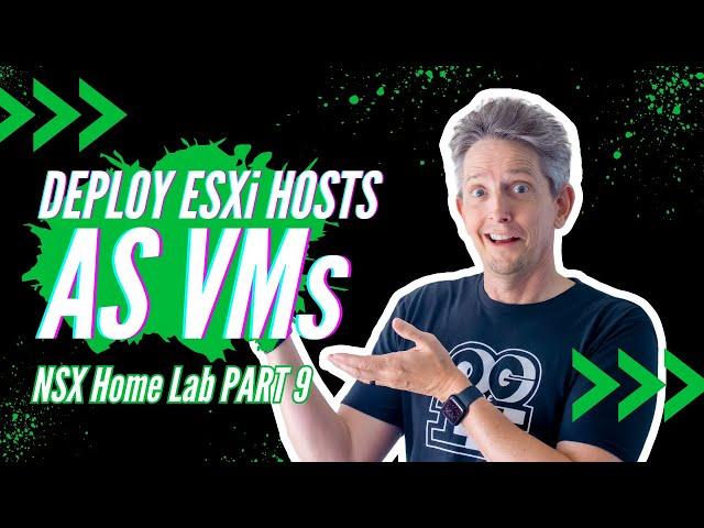 How to Deploy ESXi Hosts as VMs | NSX Home Lab Part 9