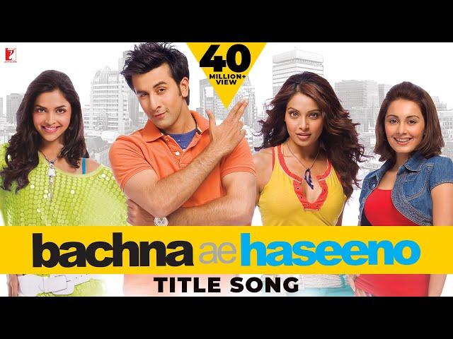 Bachna Ae Haseeno Title Song | Ranbir, Deepika, Bipasha, Minissha |Kishore Kumar, Vishal and Shekhar