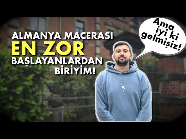 "ALMANYA MACERASI EN ZOR BAŞLAYANLARDAN BİRİYİM!" | @burakcemo