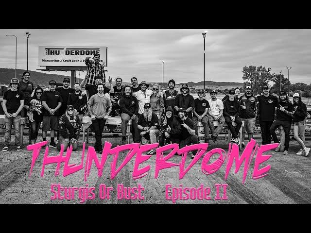 Sturgis Or Bust - THUNDERDOME - Episode II