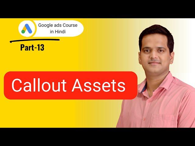 Google Ads Course in Hindi | Part-13 | How to Create Callout Assets in Google Ads