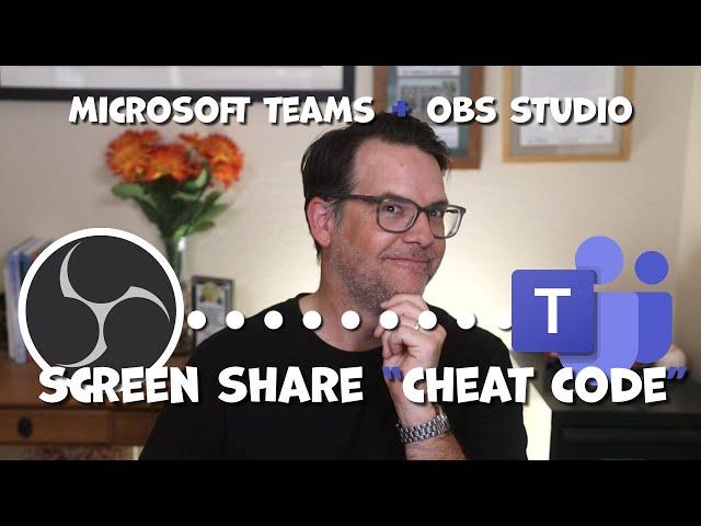 Microsoft Teams + OBS Studio Screen Share "Cheat Code"