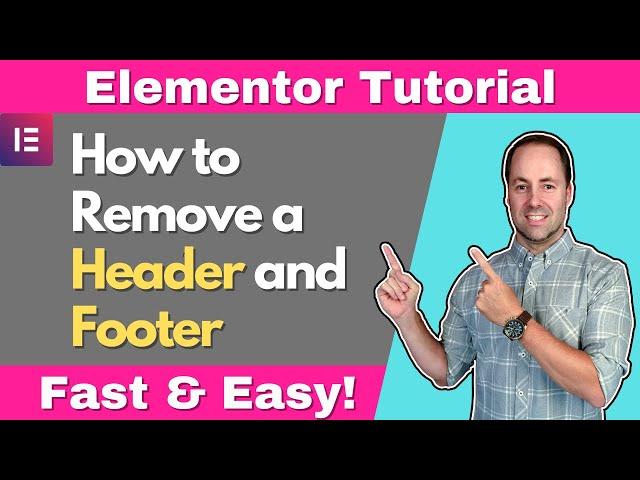 How to Remove a Header and Footer in Elementor - Fast & Easy!