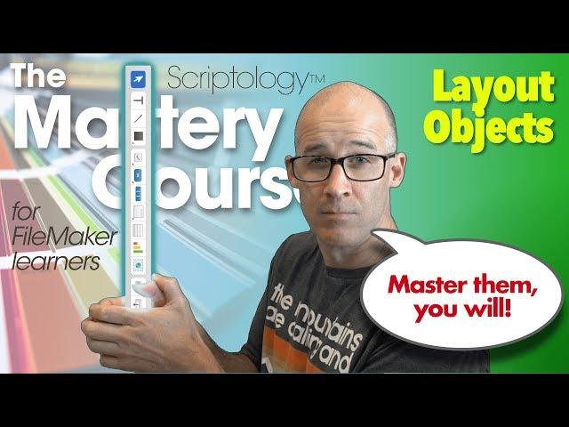 Lesson #13: Layout Mode & Design - Layout Objects - Scriptology Mastery Course FileMaker