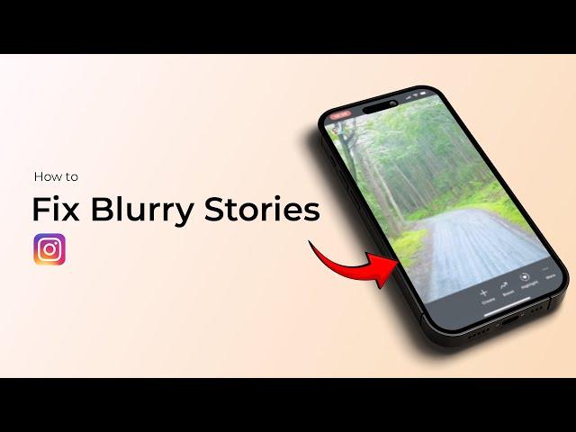 How to Fix Blurry Stories On Instagram?