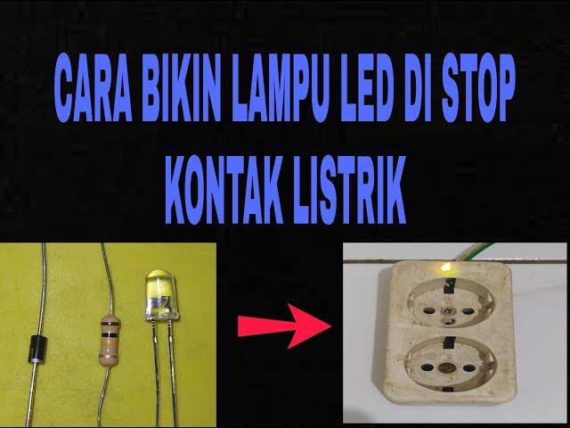 CARA BIKIN LAMPU LED INDIKATOR 220V DI STOP KONTAK LISTRIK