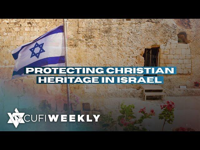 CUFI Weekly: Protecting Christian Heritage in Israel