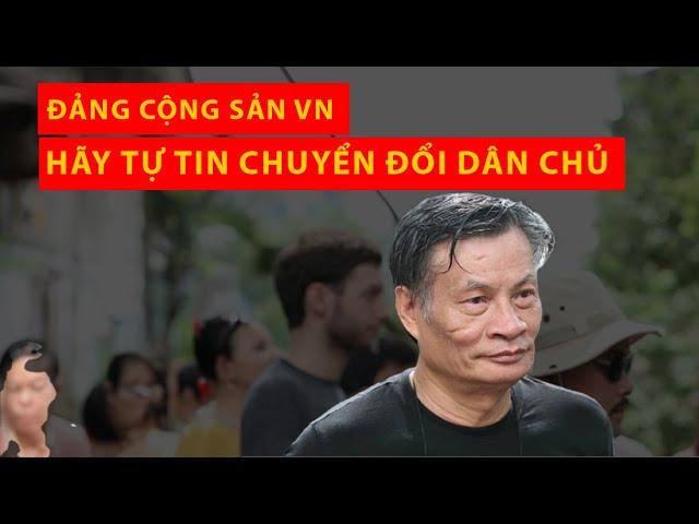 Tiến sĩ Nguyễn Quang A: Đảng cộng sản Việt Nam hãy tự tin để CHUYỂN ĐỔI DÂN CHỦ/ Video số 1