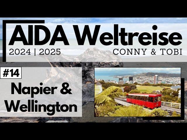 AIDA Weltreise 2024/2025 | VLOG14 | Neuseeland Teil 2  | Napier & Wellington | Ab auf die Südinsel