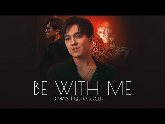 Dimash - Be With Me (Official Music Video)