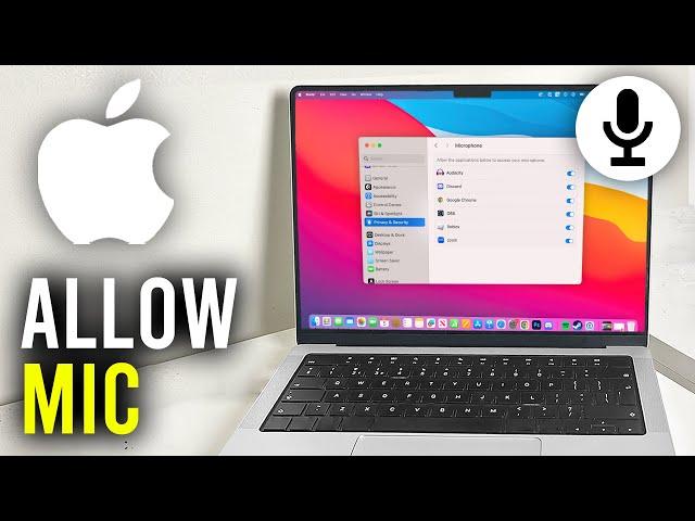 How To Allow Microphone Access On Mac - Full Guide