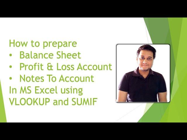 How to prepare Balance Sheet , Profit and Loss , Notes to Account in Excel using Vlookup and SumIf