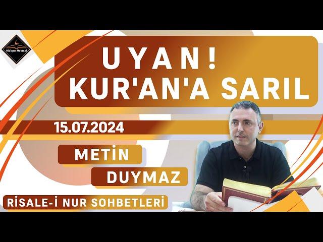 Uyan! Kur'an'a Sarıl - Risale-i Nur Sohbetleri - 15.07.2024