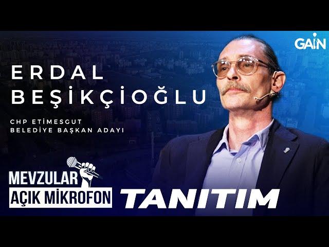 Mevzular Açık Mikrofon Tanıtım I CHP Ankara Etimesgut Belediye Başkan Adayı "Erdal Beşikçioğlu"