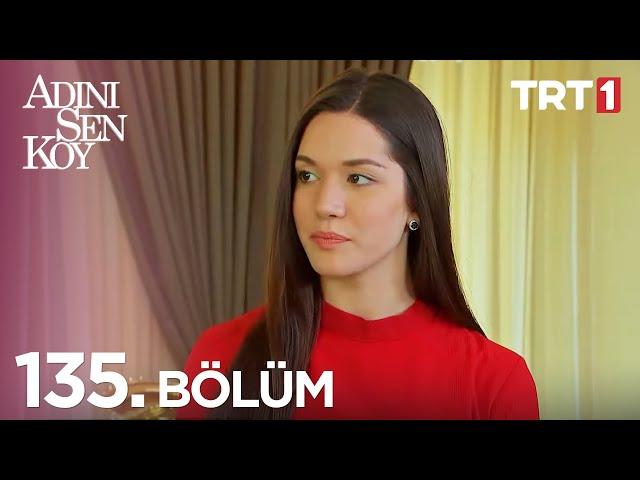 Adını Sen Koy 135. Bölüm