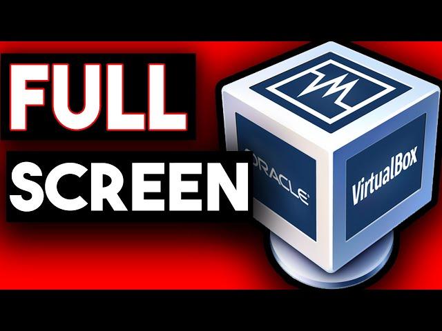 How To Make VirtualBox Full Screen Windows 10