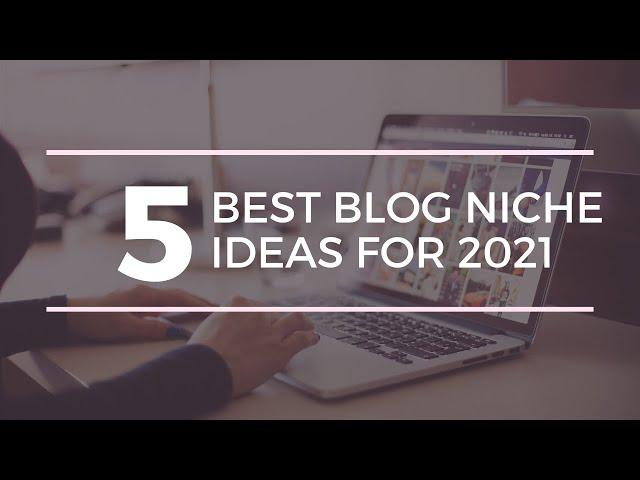 5 Best Blog Niches Ideas 2021 | Blogging | Ha Talks