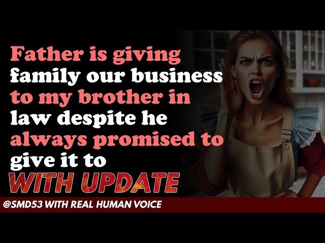 Reddit Stories | Father is giving family our business to my brother in law despite he always ...