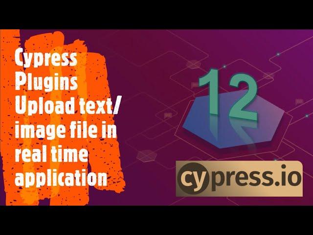 Cypress Plugins | Upload text/image files in real time application | Coders Camp