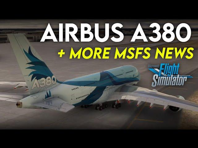 LATEST A380 Previews + LIVE Traffic UPDATES | MSFS News - A380, 777, E190