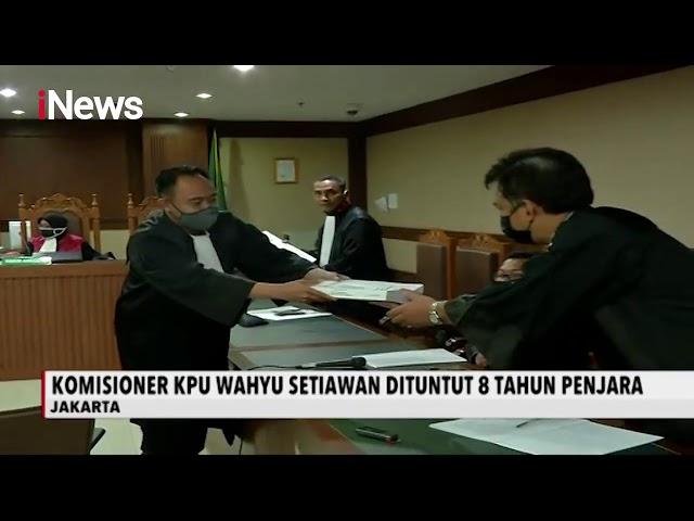 Mantan Komisioner KPU, Wahyu Setiawan, Dituntut Delapan Tahun Penjara - iNews Pagi 04/08