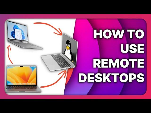 Access your PCs from ANYWHERE with REMOTE DESKTOPS (Linux, Mac, and Windows)