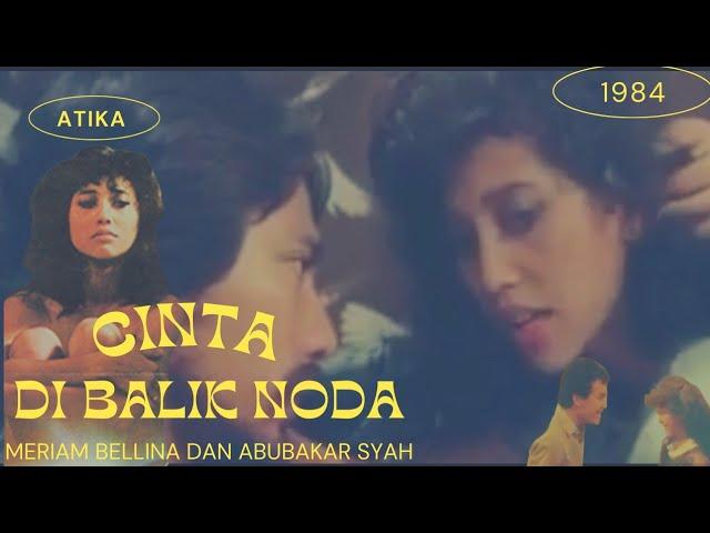 Cinta di Balik Noda | film jadul  Indonesia  tahun 1984  | meriam Bellina - Abubakar Syah