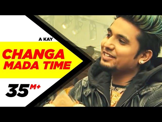 Changa Mada Time (Full Video) | A Kay | Latest Punjabi Song 2016 | Speed Records