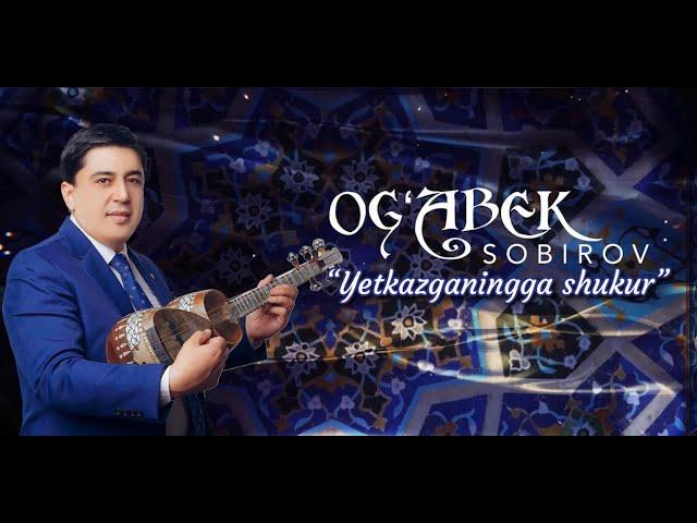 Og'abek Sobirov - Yetkazganingga shukur nomli yubiley konsert dasturi 2022