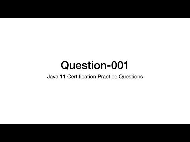 Q1 Java 11 Certification Practice Question Explanation 1z0-819