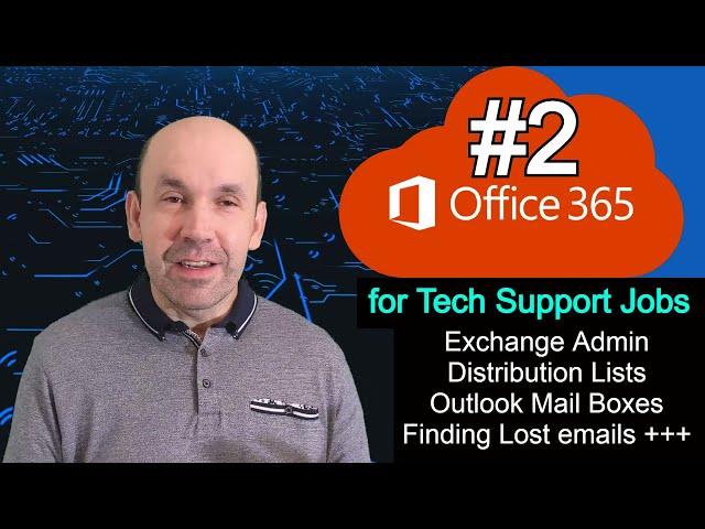 Learning Office 365 for Tech Support Jobs, Shared Mailbox, Distribution List, Email Trace, Exchange.