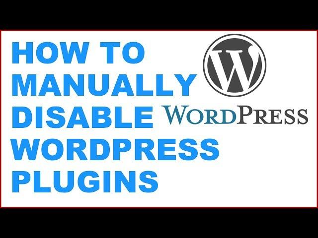 How to manually disable Wordpress Plugins via cPanel if can not access the wordpress dashboard