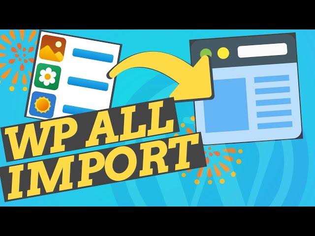 How to Use the WP All Import WordPress Plugin