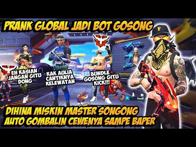 PRANK GLOBAL TAMPILAN BOT DIHINA MASTER SONGONG GOMBALIN CEWENYA PAKE SET LETDA HYPER SAMPE BAPER