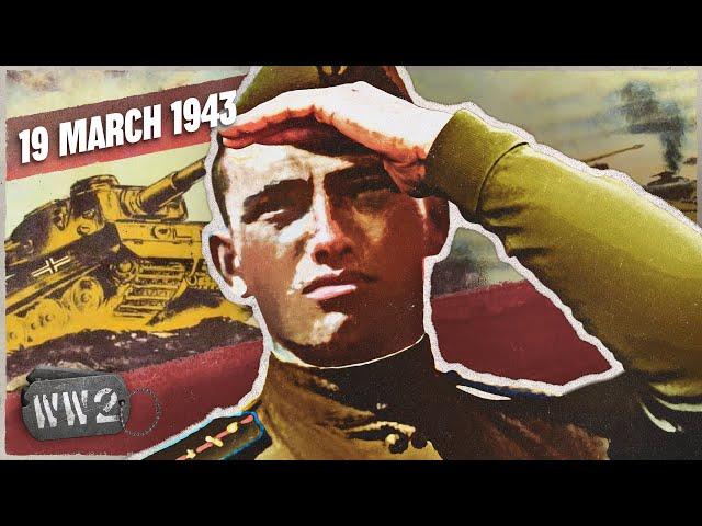 186 - Kharkov Falls Once Again - WW2 - March 19, 1943