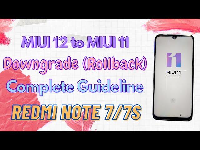 MIUI 12 to MIUI 11 Downgrade (Rollback) on Redmi Note 7/7S | 1000% Safe Method |