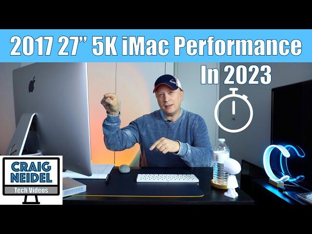 How Does The 2017 27" 5K iMac Perform in 2023