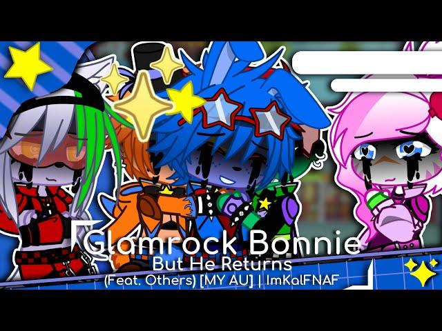 Glamrock Bonnie, But He Returns (Feat. Others) [MY AU] | ImKalFNAF