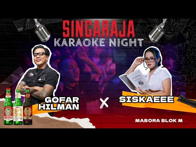 SINGARAJA KARAOKE NIGHT - GOFAR HILMAN X SISKAEEE